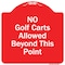 Signmission No Golf Carts Allowed Beyond This Point Heavy-Gauge Aluminum Sign, 18" x 18", RW-1818-9830 A-DES-RW-1818-9830 - alternate 1